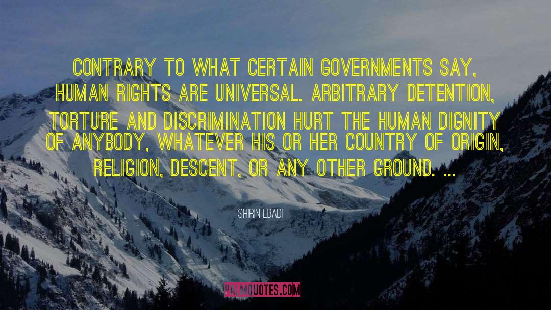 Shirin Ebadi Quotes: Contrary to what certain governments