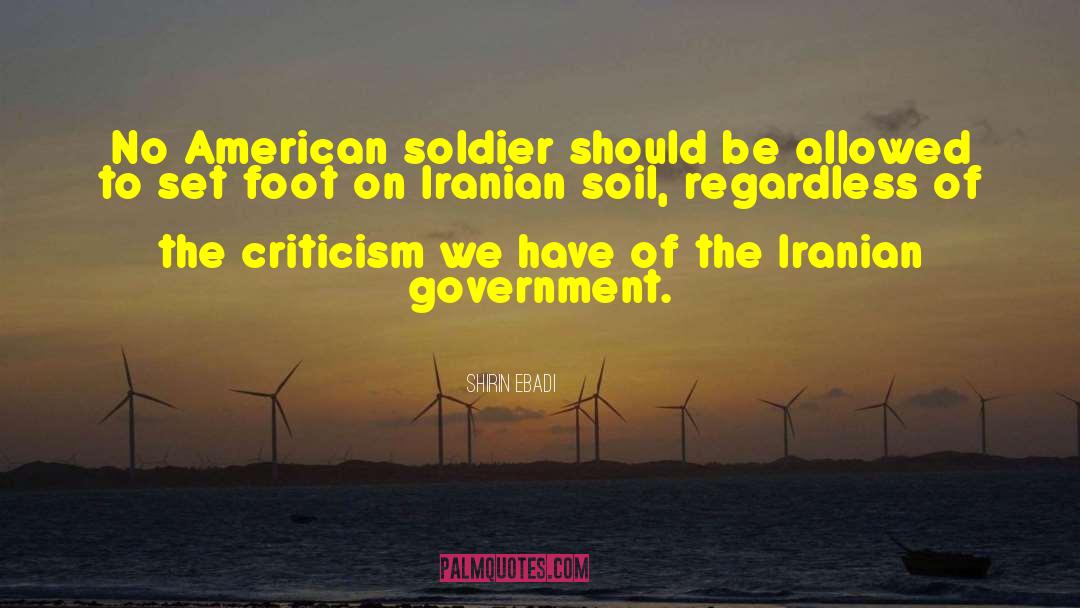Shirin Ebadi Quotes: No American soldier should be