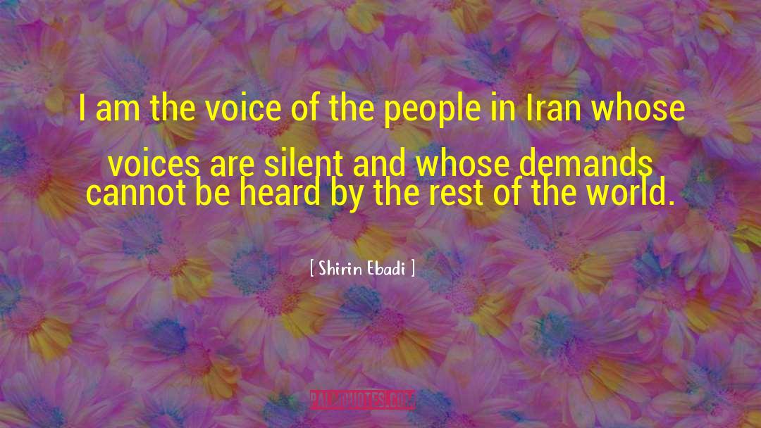 Shirin Ebadi Quotes: I am the voice of