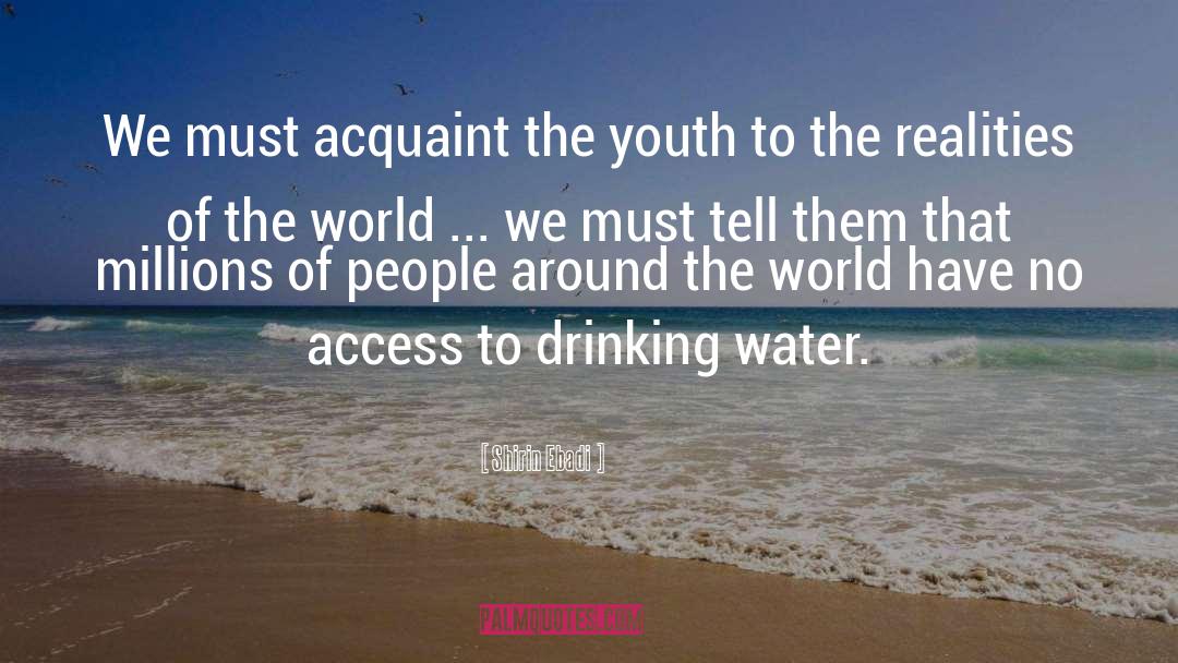 Shirin Ebadi Quotes: We must acquaint the youth