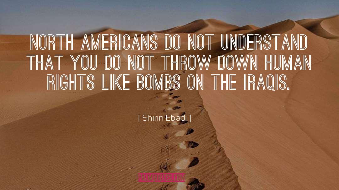 Shirin Ebadi Quotes: North Americans do not understand