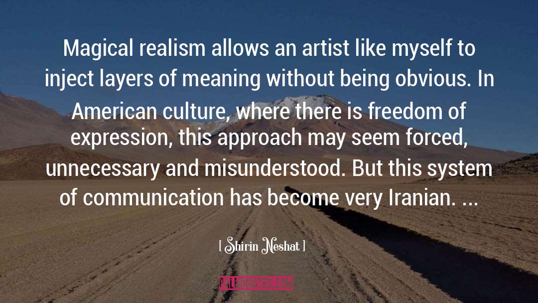 Shirin Neshat Quotes: Magical realism allows an artist