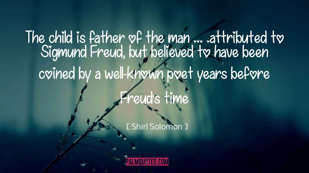 Shirl Solomon Quotes: The child is father of