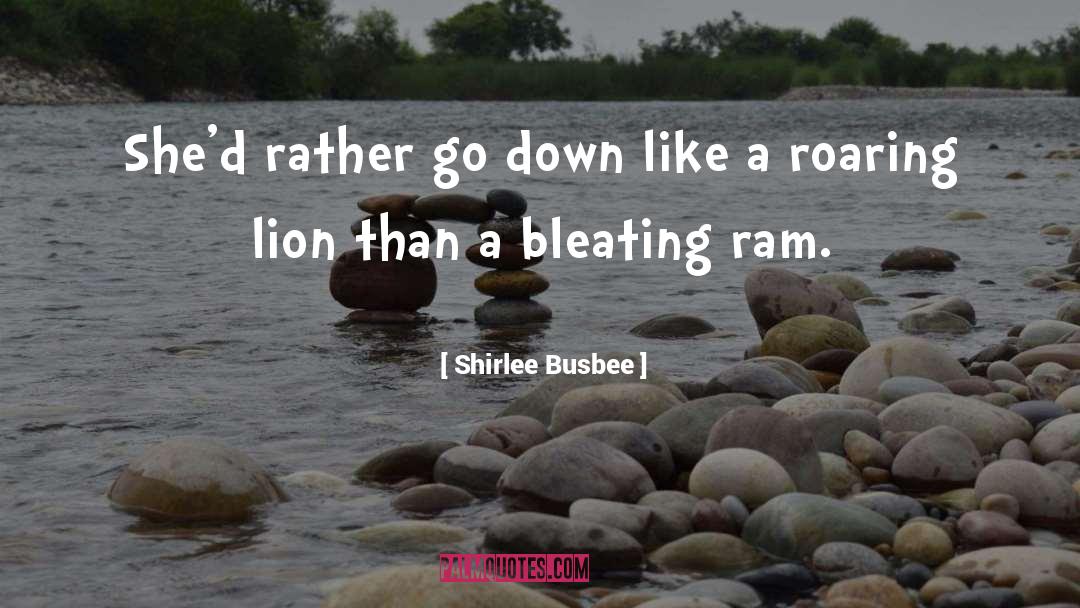 Shirlee Busbee Quotes: She'd rather go down like