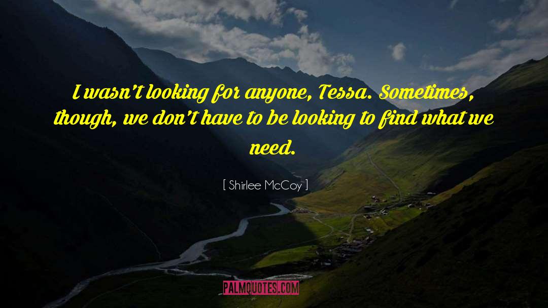 Shirlee McCoy Quotes: I wasn't looking for anyone,