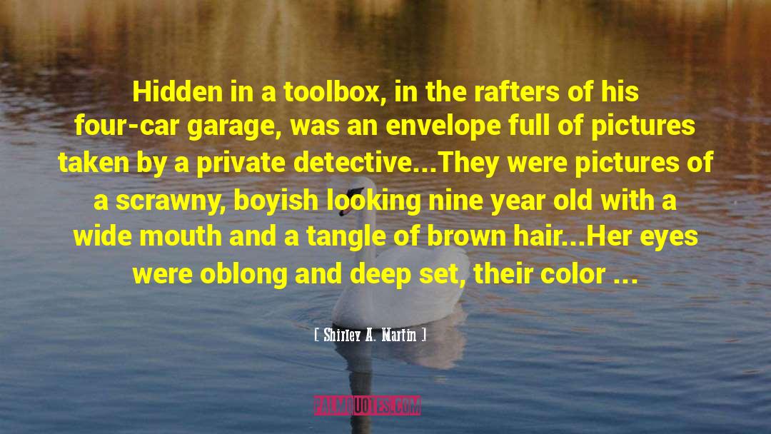 Shirley A. Martin Quotes: Hidden in a toolbox, in