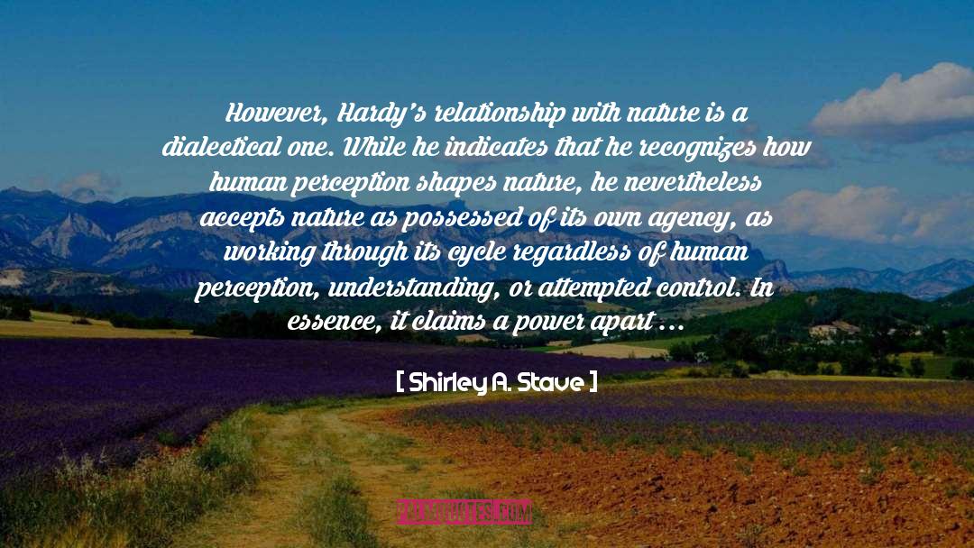 Shirley A. Stave Quotes: However, Hardy's relationship with nature