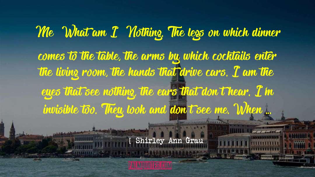 Shirley Ann Grau Quotes: Me? What am I? Nothing.