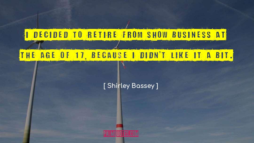 Shirley Bassey Quotes: I decided to retire from