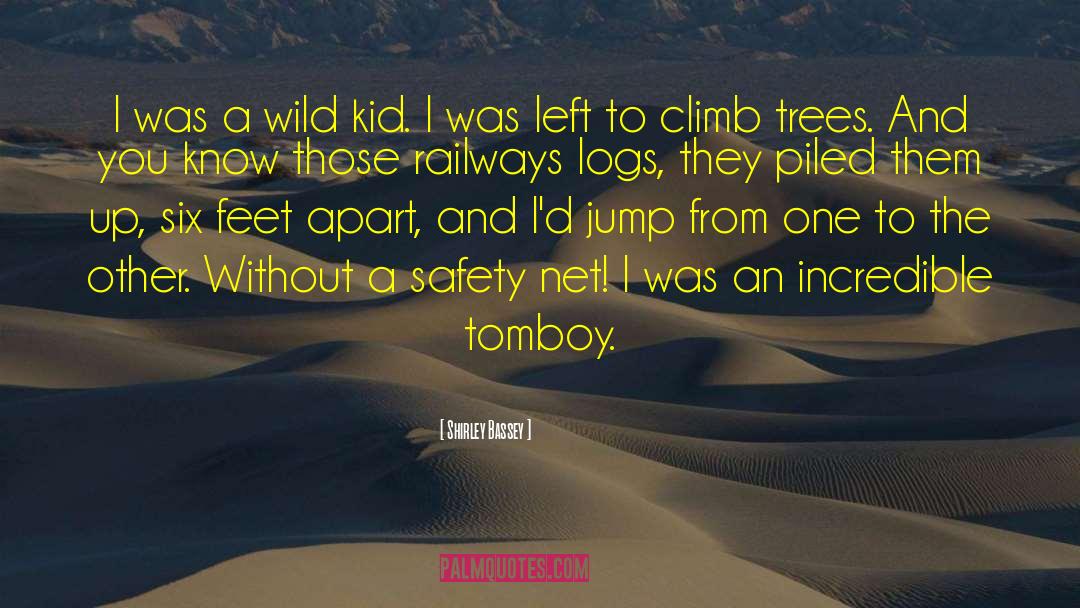 Shirley Bassey Quotes: I was a wild kid.