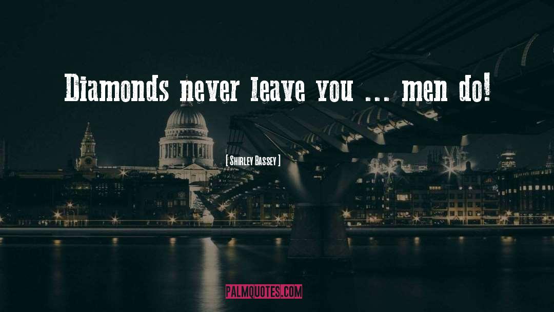 Shirley Bassey Quotes: Diamonds never leave you ...