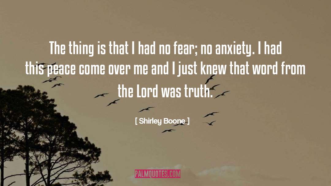 Shirley Boone Quotes: The thing is that I