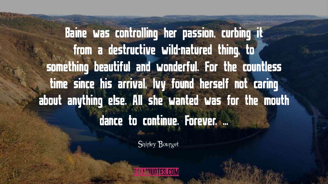 Shirley Bourget Quotes: Baine was controlling her passion,