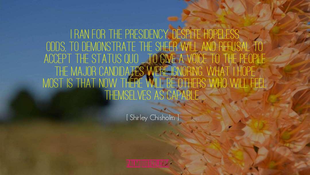 Shirley Chisholm Quotes: I ran for the presidency,