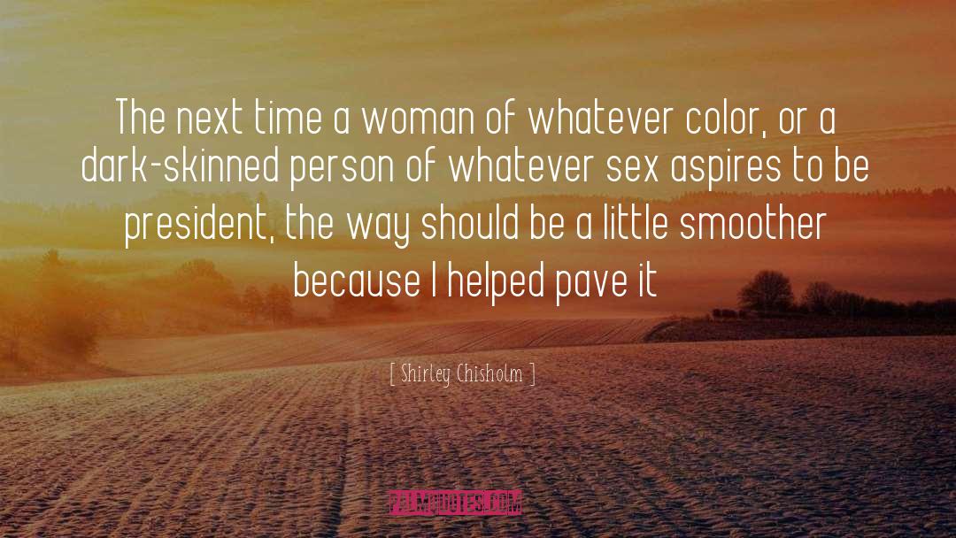 Shirley Chisholm Quotes: The next time a woman