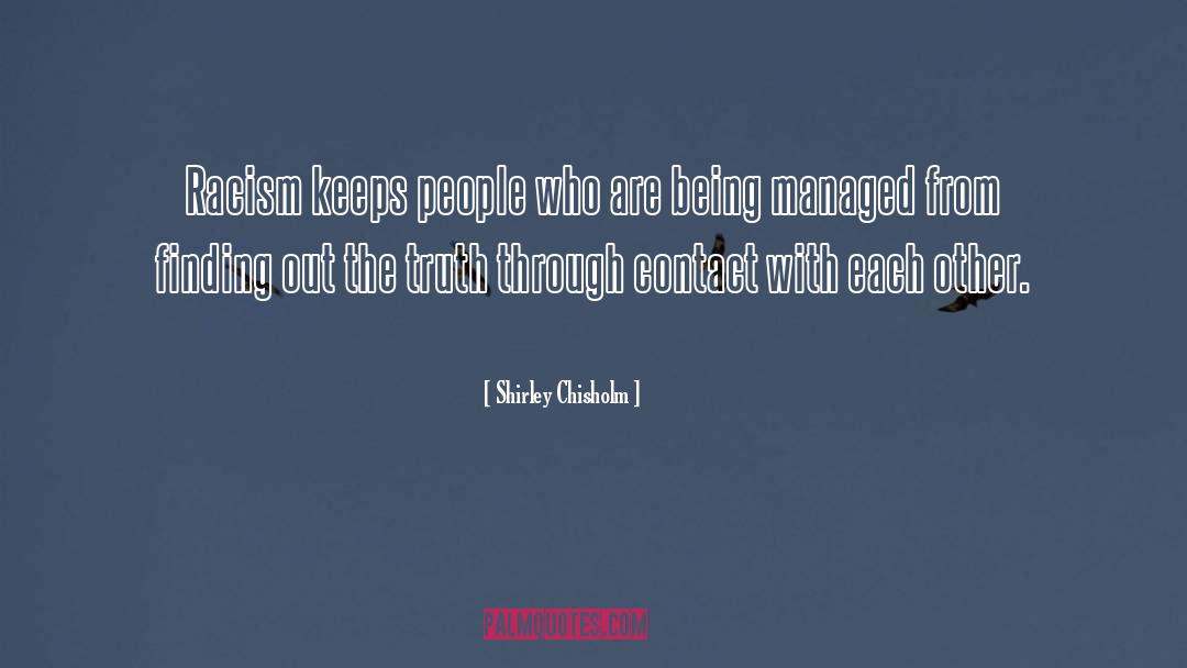 Shirley Chisholm Quotes: Racism keeps people who are