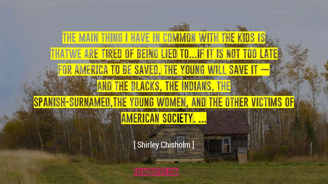 Shirley Chisholm Quotes: The main thing I have