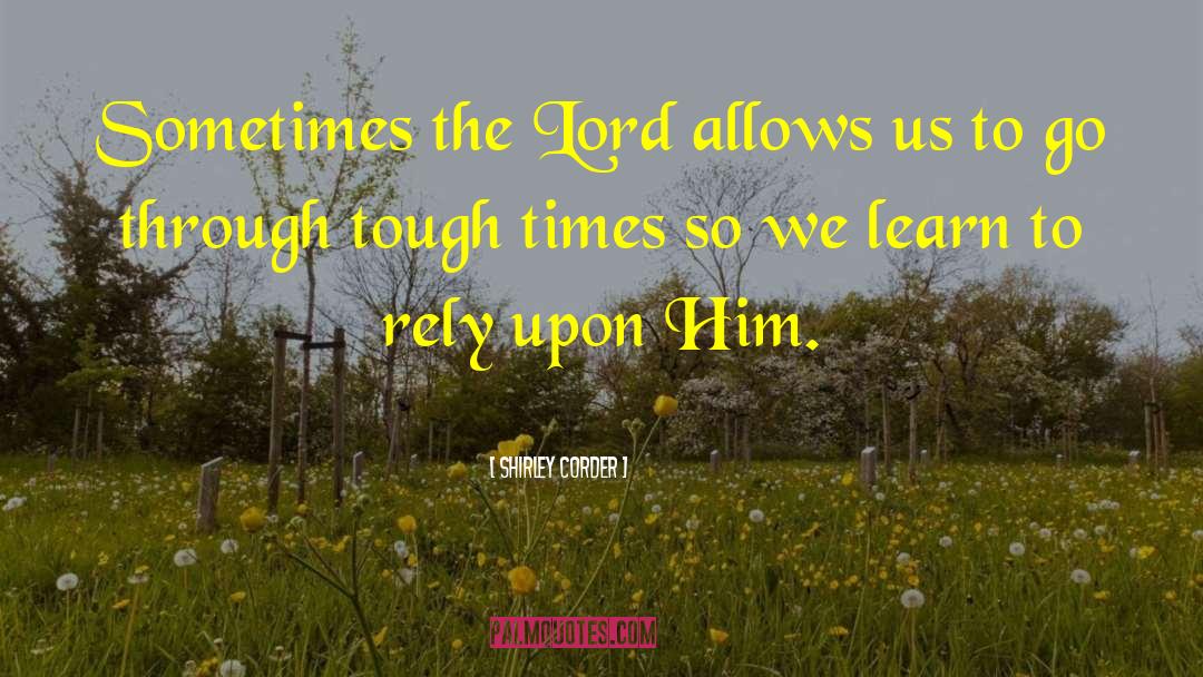 Shirley Corder Quotes: Sometimes the Lord allows us