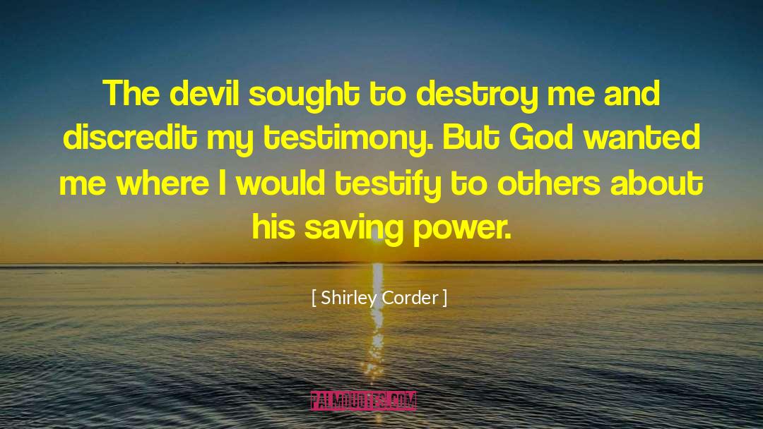 Shirley Corder Quotes: The devil sought to destroy