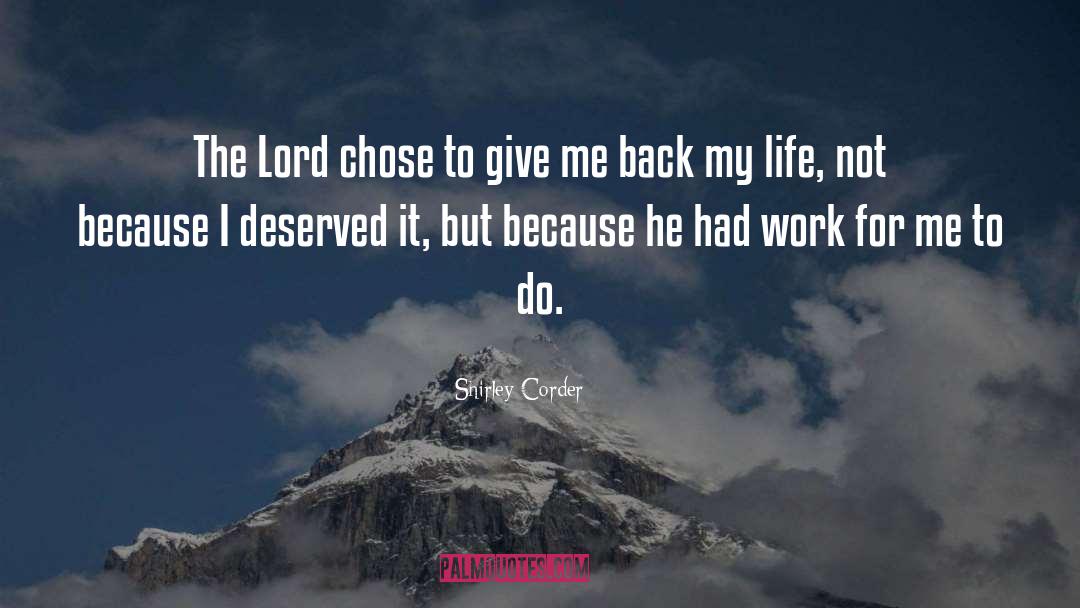 Shirley Corder Quotes: The Lord chose to give