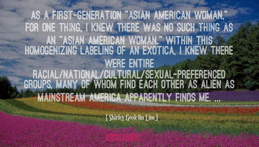 Shirley Geok-lin Lim Quotes: As a first-generation 