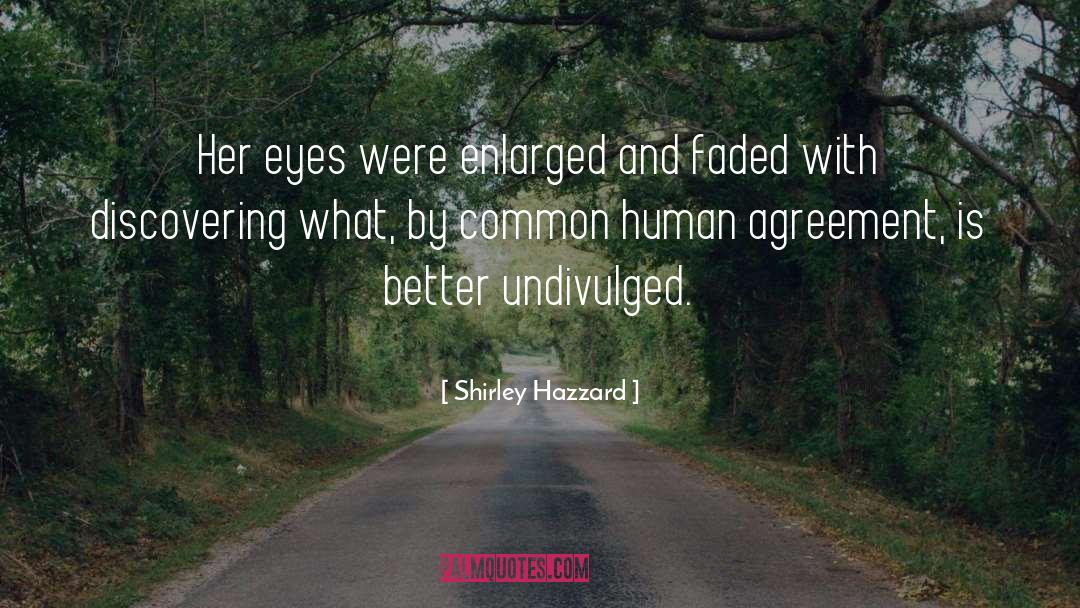 Shirley Hazzard Quotes: Her eyes were enlarged and