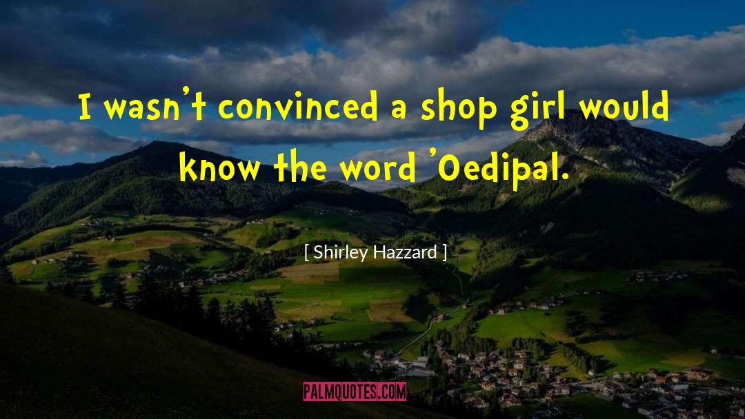 Shirley Hazzard Quotes: I wasn't convinced a shop