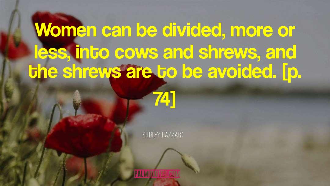 Shirley Hazzard Quotes: Women can be divided, more