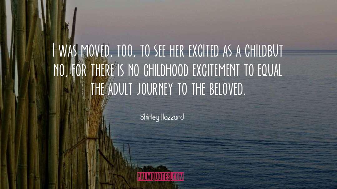 Shirley Hazzard Quotes: I was moved, too, to