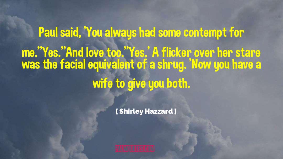 Shirley Hazzard Quotes: Paul said, 'You always had