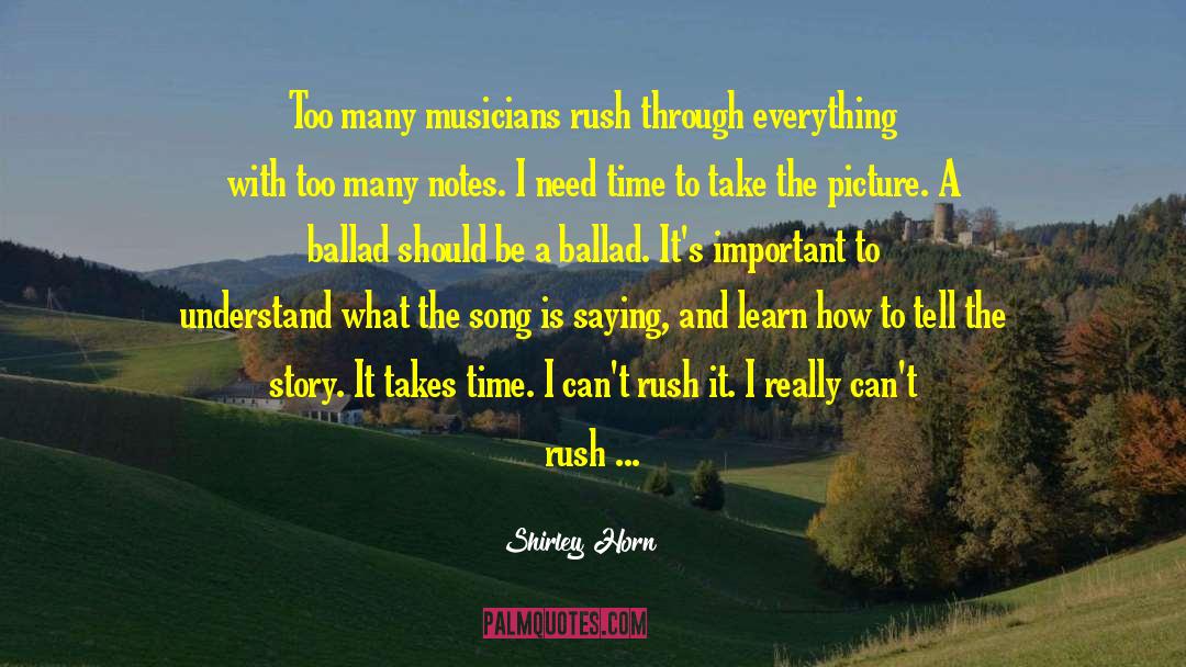 Shirley Horn Quotes: Too many musicians rush through