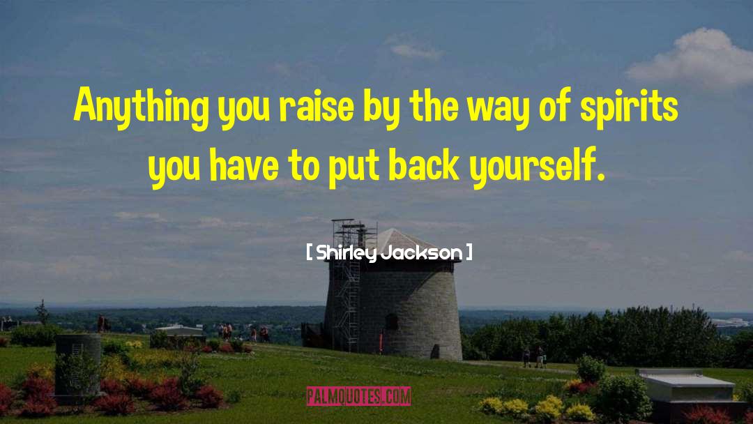 Shirley Jackson Quotes: Anything you raise by the