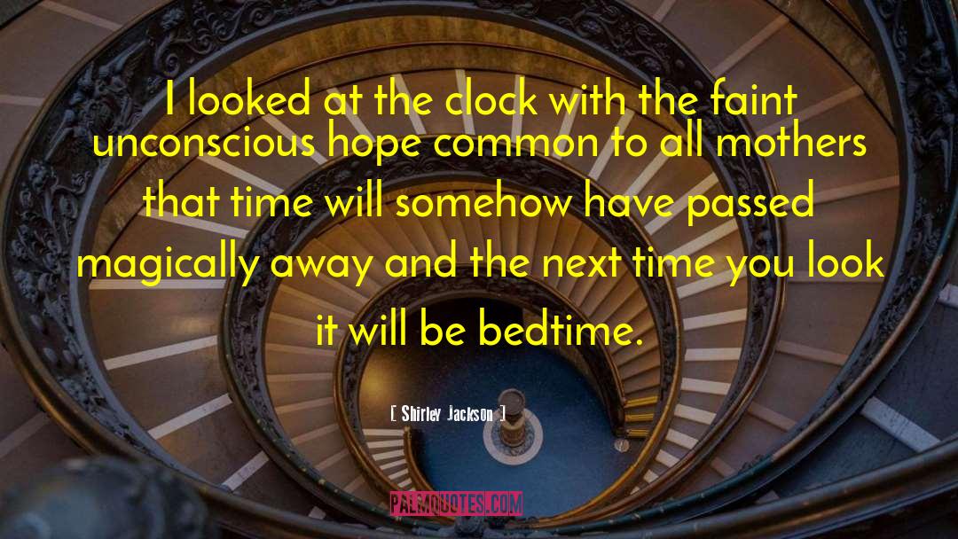 Shirley Jackson Quotes: I looked at the clock