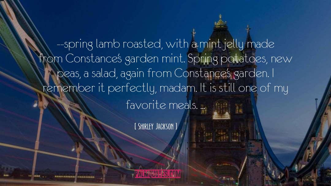 Shirley Jackson Quotes: --spring lamb roasted, with a