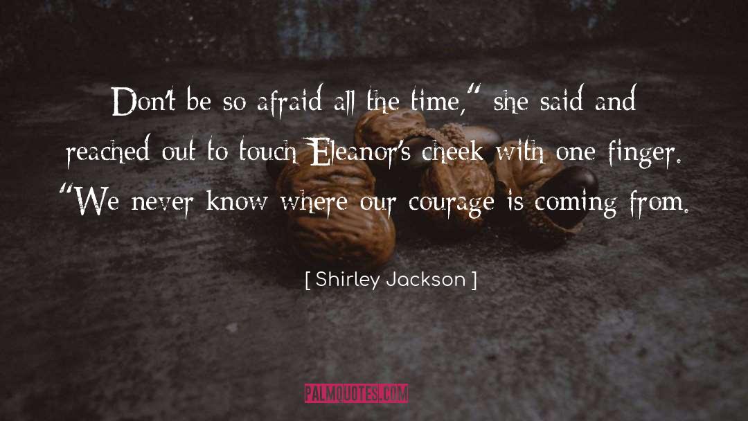 Shirley Jackson Quotes: Don't be so afraid all