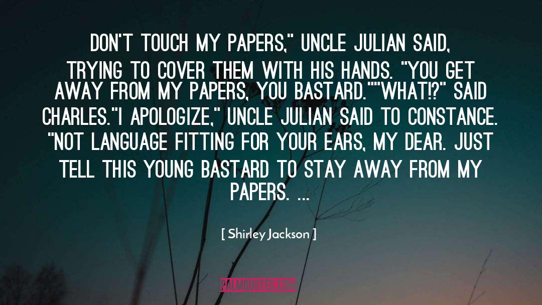 Shirley Jackson Quotes: Don't touch my papers,