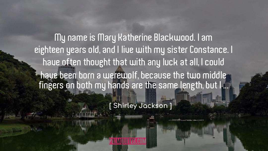 Shirley Jackson Quotes: My name is Mary Katherine
