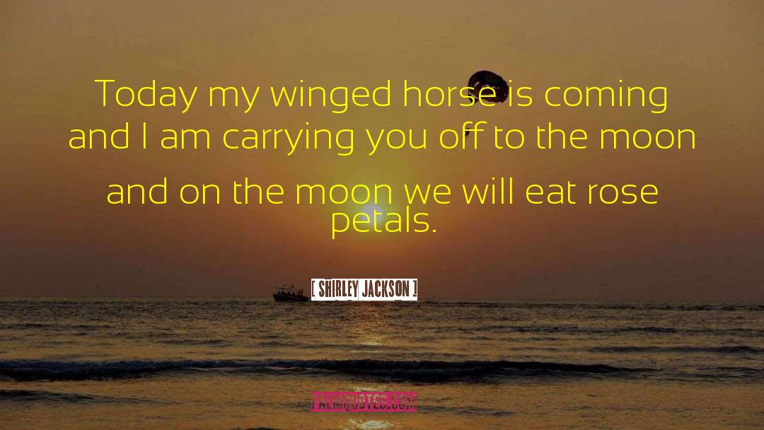 Shirley Jackson Quotes: Today my winged horse is