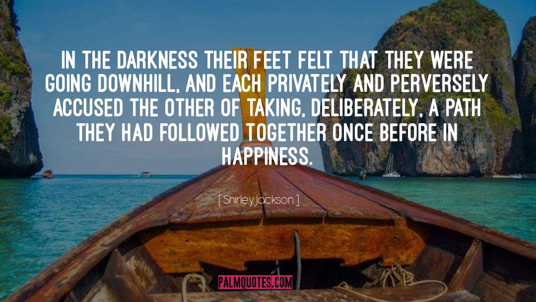 Shirley Jackson Quotes: In the darkness their feet