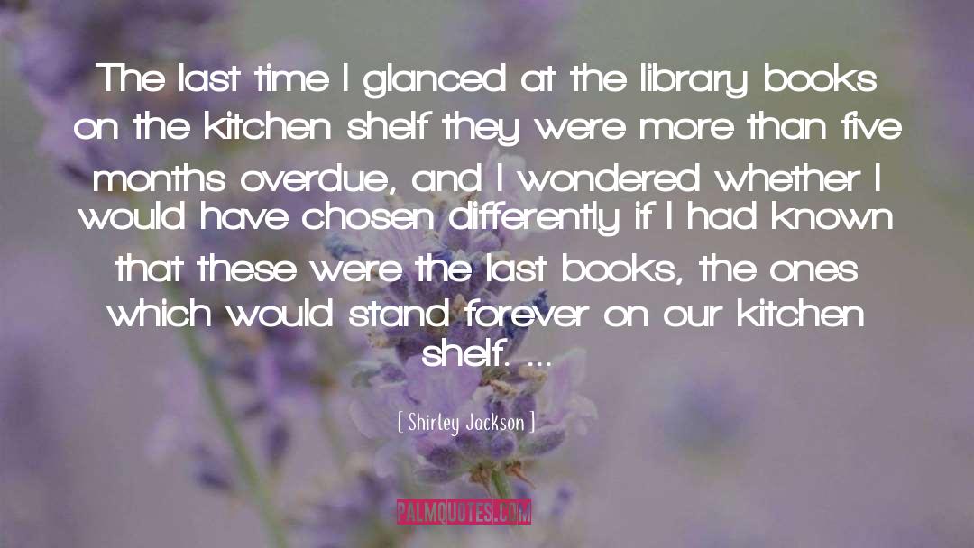 Shirley Jackson Quotes: The last time I glanced