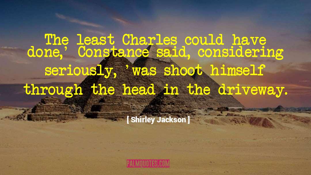 Shirley Jackson Quotes: The least Charles could have