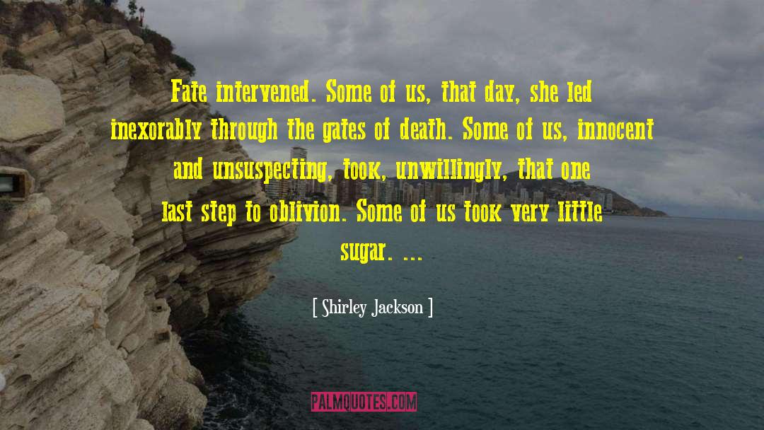 Shirley Jackson Quotes: Fate intervened. Some of us,