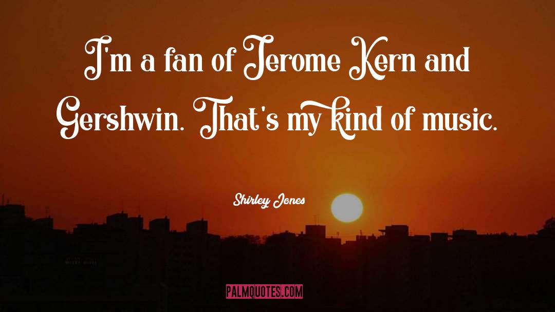 Shirley Jones Quotes: I'm a fan of Jerome