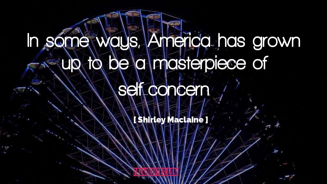 Shirley Maclaine Quotes: In some ways, America has