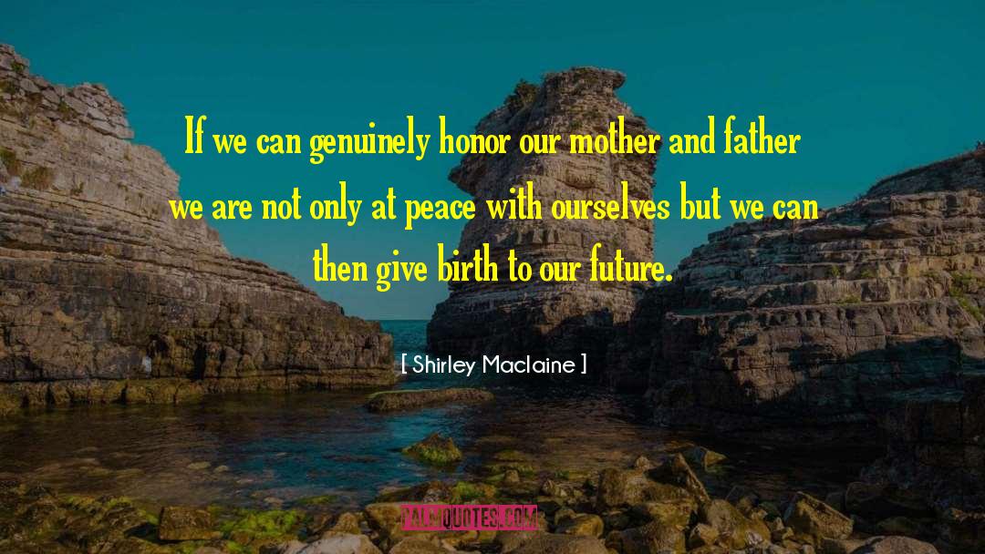 Shirley Maclaine Quotes: If we can genuinely honor