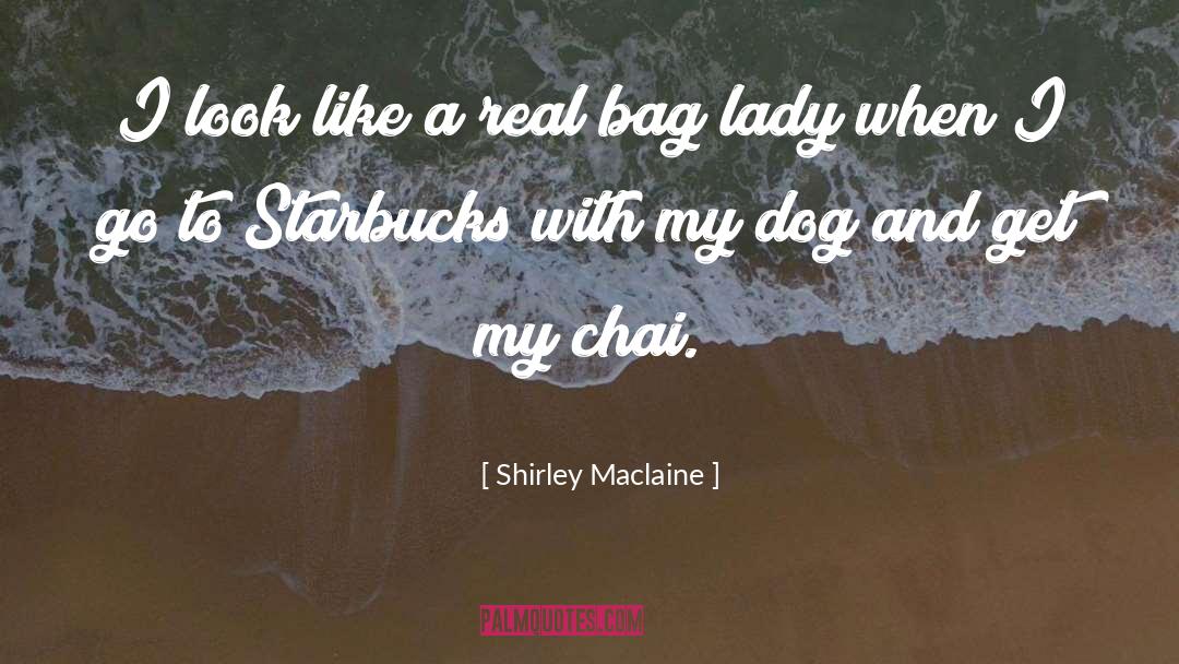 Shirley Maclaine Quotes: I look like a real
