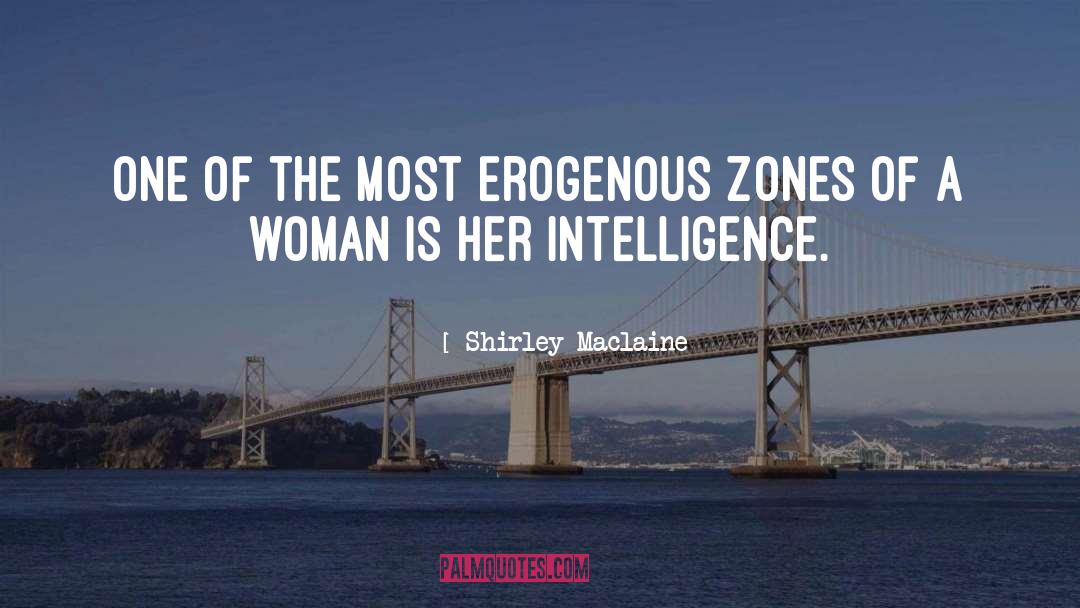 Shirley Maclaine Quotes: One of the most erogenous