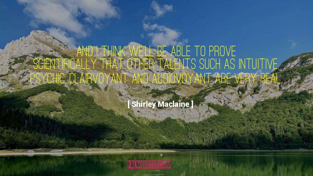 Shirley Maclaine Quotes: And I think we'll be