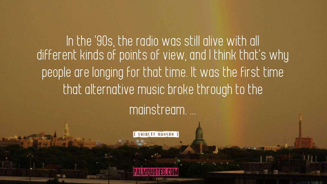 Shirley Manson Quotes: In the '90s, the radio