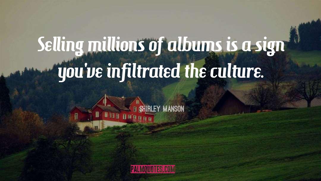 Shirley Manson Quotes: Selling millions of albums is